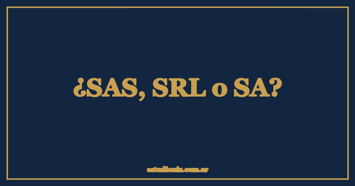 ¿SAS, SRL o SA? Claves para elegir el tipo societario